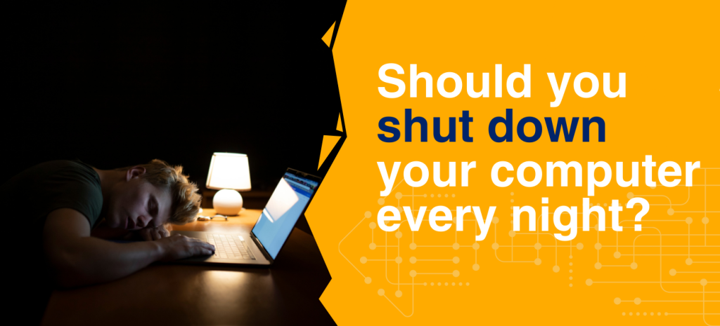 Should you shut down your computer at night? | TechOnsite Newsletter Blog